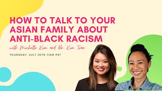 How to Talk to Your Asian Family About Anti-Black Racism with Michelle Kim and Dr. Kim Tran