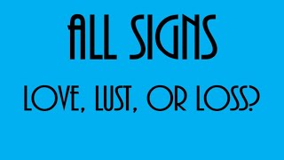 Love, Lust, Or Loss ❤💋💔July 13-19 All Signs