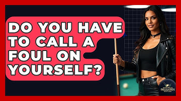Do You Have To Call A Foul On Yourself? - Billiards Hustlers