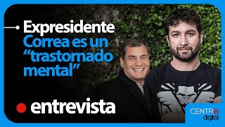 Expresidente Correa es un “trastornado mental” -  Carlos Andrés Vera