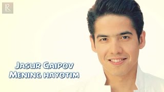 Jasur Gaipov - Mening hayotim | Жасур Гаипов - Менинг хаётим