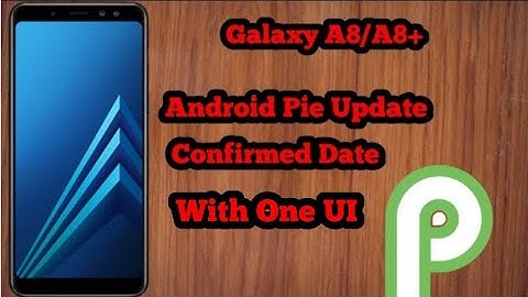 Galaxy A8/A8+ Android Pie (One UI) Update Confirmed Date.🔥🔥