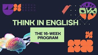 Think(ing) in English - The 16-Week Program