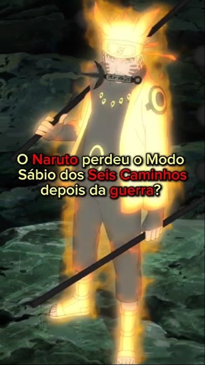 NARUTO AINDA TEM O MODO SÁBIO DOS SEIS CAMINHOS? ? #naruto #anime # ...