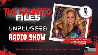 The Haunted Files Unplugged - Guest April Busset