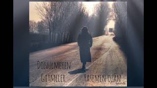 Dönülmeyen Gitmeler - Yasemen Ozan Resimi