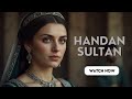 The Story of Handan Sultan