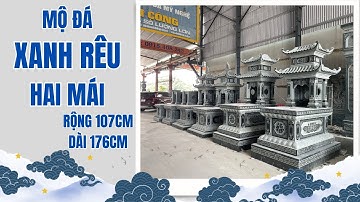 MỘ ĐÁ XANH RÊU HAI MÁI rộng 107cm dài 176cm | Đá Mỹ Nghệ Bình Minh