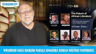 MWANDISHI NGULI RICHARD MABALA:FASIHI MUHIMU KULIKO MITANDAO ANOGESHA AFRICAN WRITERS CONFERENCE