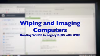 Part30 Wiping and Imaging Computers. Network boot into WinPE in Legacy BIOS, using grub and wimboot