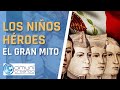 EL GRAN MITO DE LOS NIÑOS HÉROES