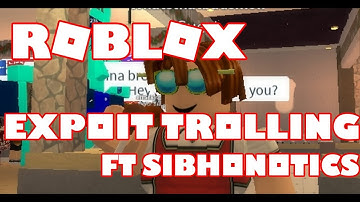 ROBLOX Exploit Trolling (ft. Sibhonotics)