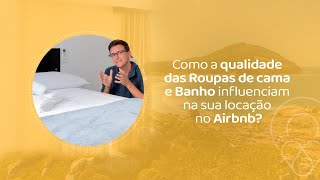 Como a qualidade das Roupas de cama e Banho influenciam na sua locação no Airbnb?