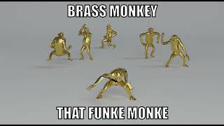 Brass monkey that funky monkey