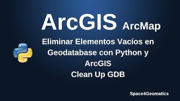 Eliminar Elementos Vacíos en Geodatabase con Python y ArcGIS | Clean Up GDB