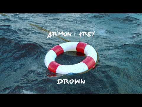 Ar'mon And Trey - Drown (AUDIO) 