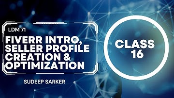 Fiverr Intro, Seller Profile Creation & Optimization Class 16