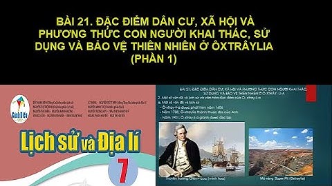 BÀI 21. ĐẶC ĐIỂM DÂN CƯ, XÃ HỘI OXTRAYLIA (SÁCH CÁNH DIỀU- PHẦN 1)
