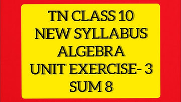 TN Samacheer 10 Maths New Syllabus Algebra Unit Ex 3 Sum 8.