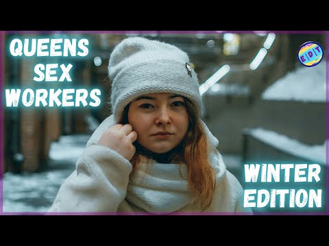 Queens Sex Worker Winter Edition
