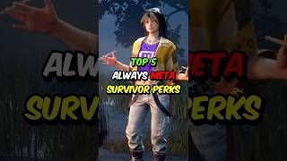Top 5 Survivor Perks That NEVER Leave The Meta in Dead by Daylight