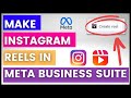 How to make  publish instagram reels in meta business suite in 2023