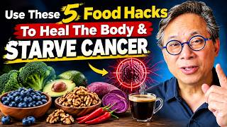 Use These 5 Food Hacks To Heal The Body & STARVE CANCER I Dr. William Li