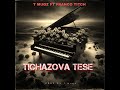 T mugz  tichazova tese ft franco tich