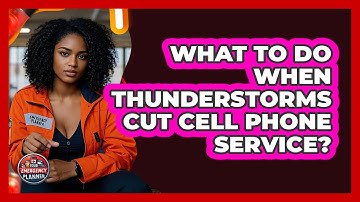 What To Do When Thunderstorms Cut Cell Phone Service? - Your Emergency Planner
