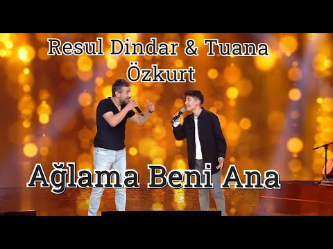 Resul Dindar & Tuana Özkurt / Ağlama Beni Ana  (Düet)