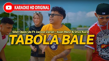 TABOLA BALE SILET OPEN UP FT JACSON ZERAN JUAN REZA & DIVA AUREL KARAOKE HD ORIGINAL｜LAGU TIMUR 2025