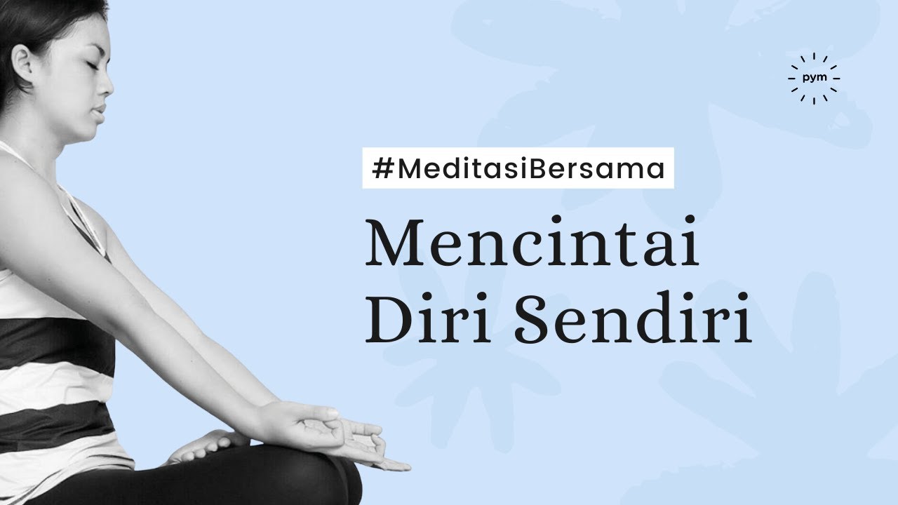 Meditasi Bersama Pishi -  Mencintai Diri Sendiri