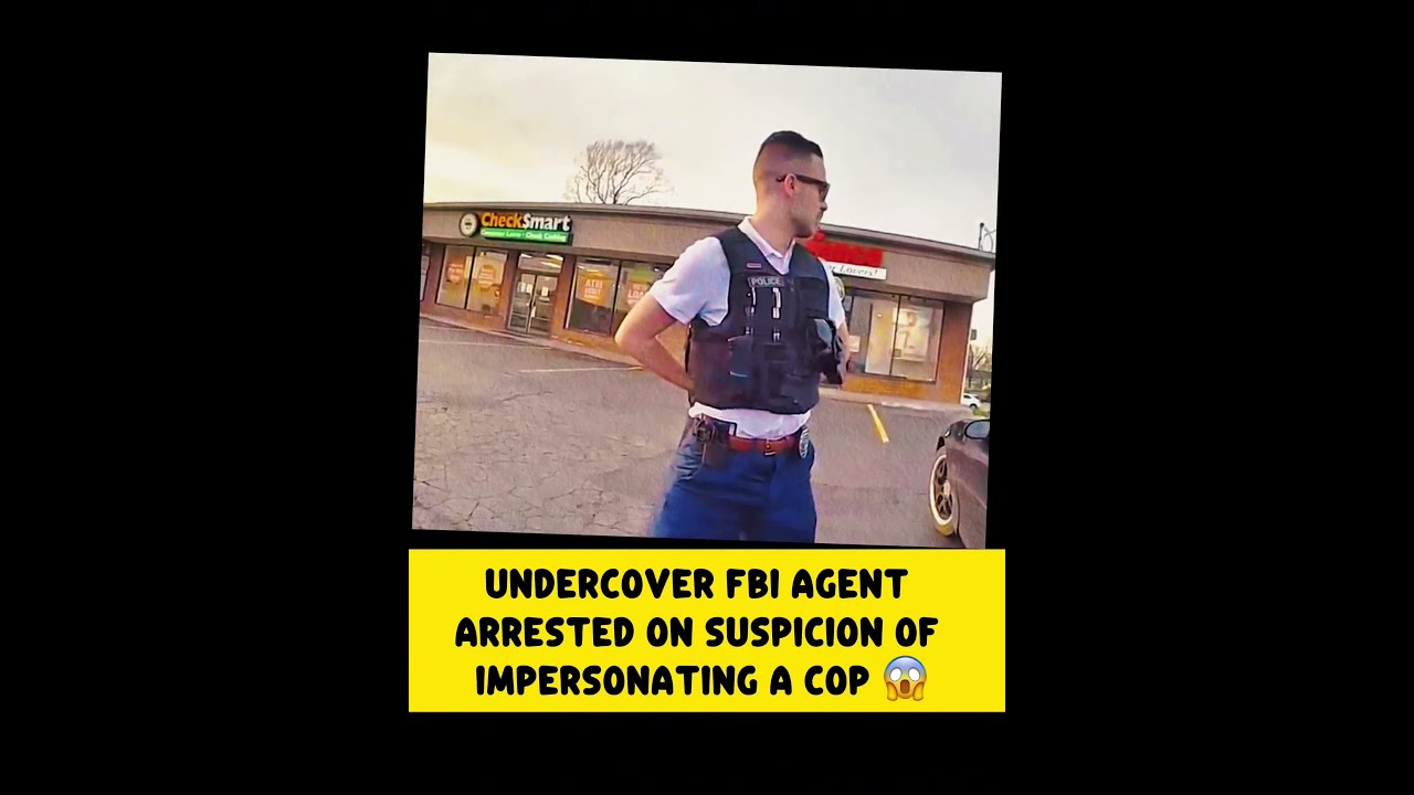 Undercover Fbi Agent Arrested On Suspicion Of Impersonating A Cop