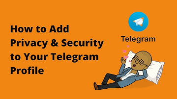 How to Change Privacy & Security Setting on Your Telegram Profile