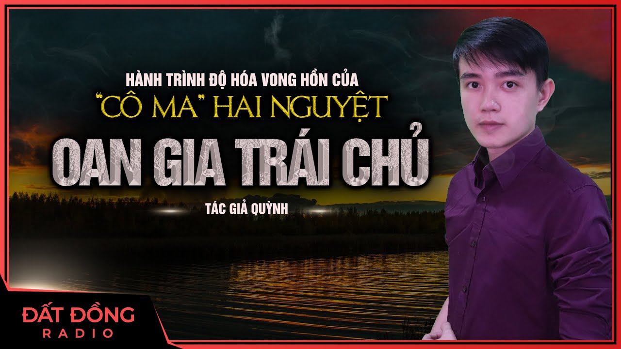 Truyện ma : OAN GIA TRÁI CHỦ | Truyện ma miền Tây hành trình độ vong của cô ma Hai Nguyệt