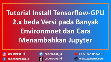 Tutorial Install Tensorflow-GPU 2.x beda Versi pada Banyak Environmnet dan Cara Menambahkan Jupyter