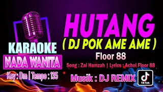 KARAOKE DJ POK AME AME BELALANG KUPU KUPU (Floor 88 - Hutang) NADA WANITA / CEWEK - REMIX FULL BASS