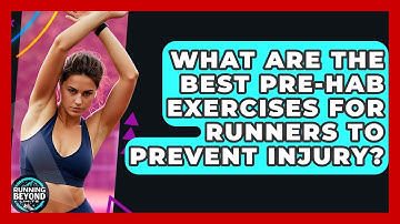 What Are The Best Pre-hab Exercises For Runners To Prevent Injury? - Running Beyond Limits