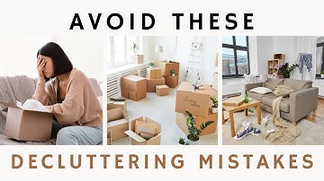Decluttering Mistakes To Avoid - How NOT To Declutter