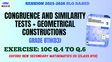 Exercise 10C Questions 4 to 6 (All Parts) | Congruence and Similarity Tests | Class 8 Maths D3