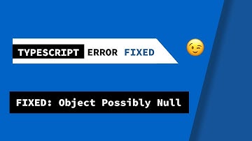 FIXED: Type Error - Object Possibly Null : : . TS2531 TypeScript