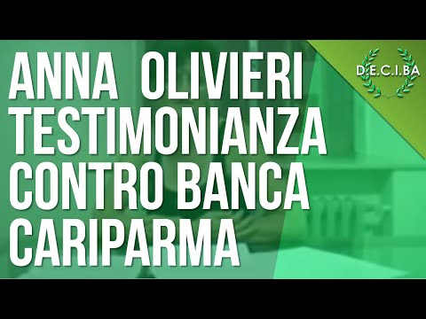 ANNA OLIVIERI TESTIMONIANZA CONTRO BANCA CARIPARMA...