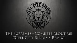 The Supremes - Come see about me (Steel City Riddims Remix) Reggae Version