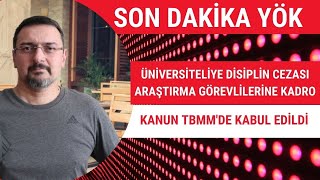 SON DAKİKA YÖK KANUNU  TBMM'DE KABUL EDİLDİ. (DİSİPLİN CEZALARI VE 50/D ARAŞTIRMA GÖREVLİSİ)