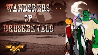 Wanderers of Druskenvald: Homebrew Crooked Moon D&D - Episode 1 - The Dead Ride On!