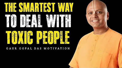THE SMARTEST WAY TO DEAL WITH TOXIC PEOPLE | Gaur Gopal Das MOTIVATIONAL SPEECH