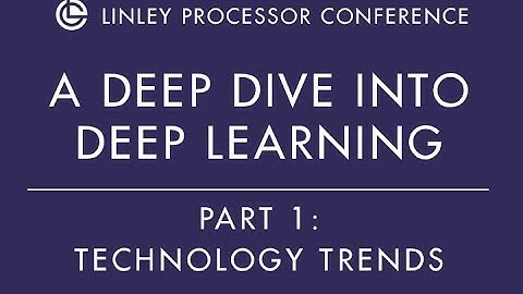 AI Technology Trends - Linley Gwennap Keynote Part 1 - 2019 Linley Spring Processor Conference