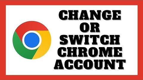 How To Change or Switch Google Account In Chrome