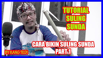 TUTORIAL SULING SUNDA ( CARA BIKIN SULING SUNDA  PART 1)--BY KANG TEDI