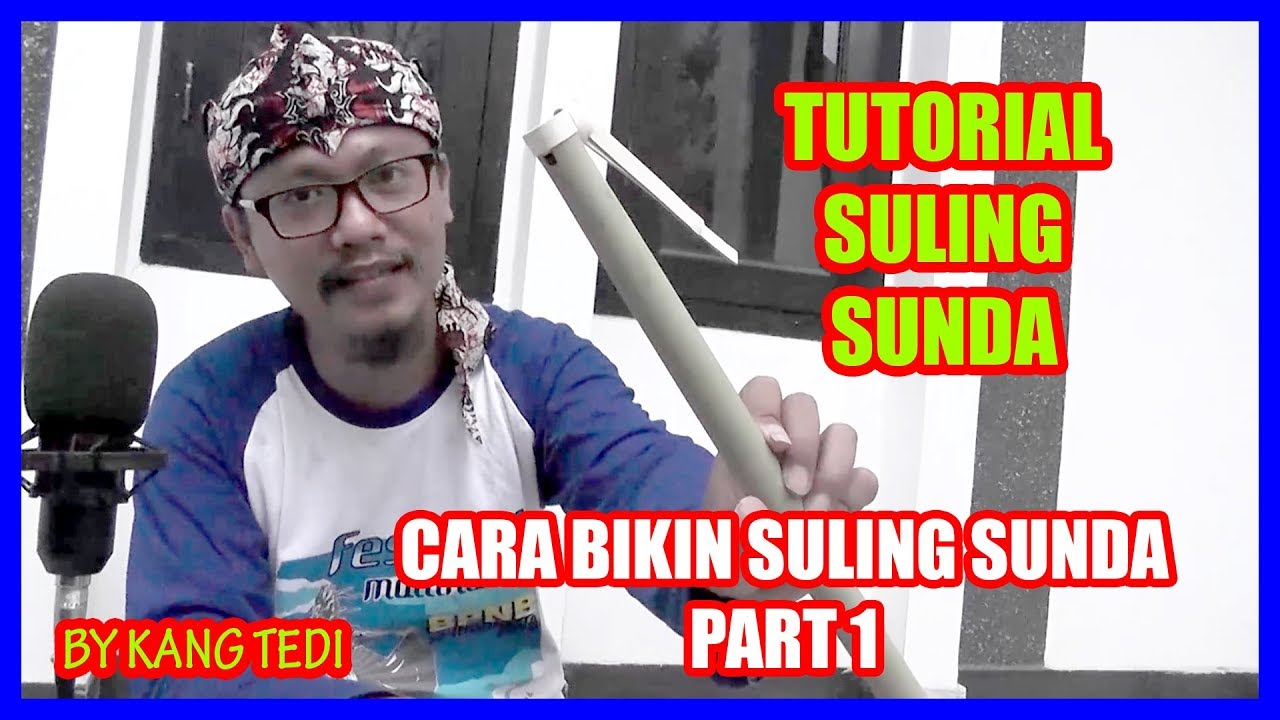 TUTORIAL SULING SUNDA ( CARA BIKIN SULING SUNDA  PART 1)--BY KANG TEDI